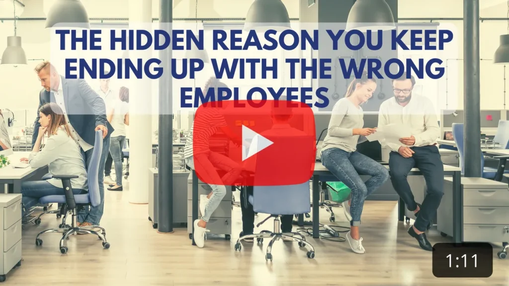 The Hidden Reason You Keep Ending Up With The Wrong Employees